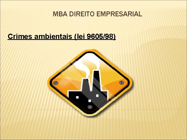 MBA DIREITO EMPRESARIAL Crimes ambientais (lei 9605/98) 
