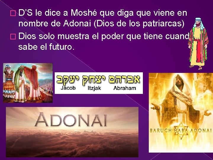 � D’S le dice a Moshé que diga que viene en nombre de Adonai