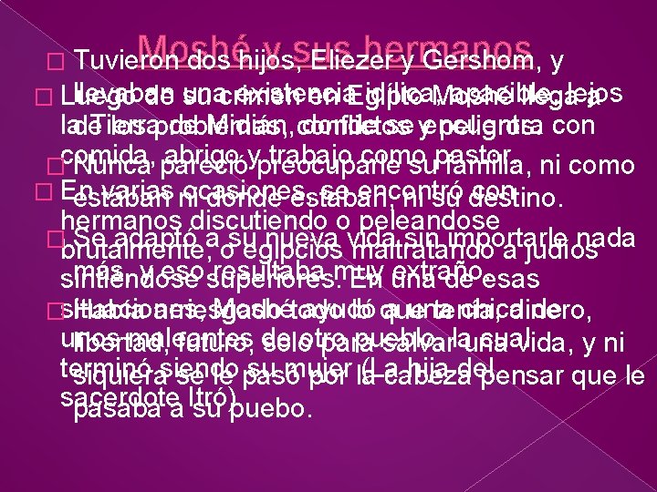 Moshé y sus hermanos dos hijos, Eliezer y Gershom, y � Tuvieron llevaban �