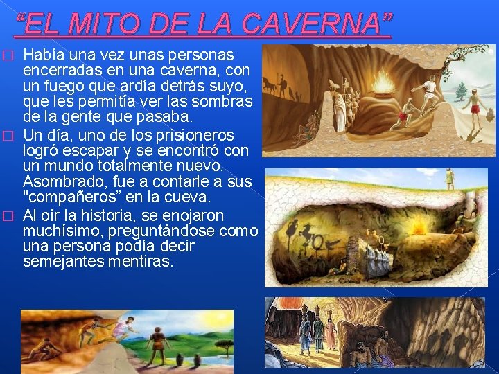 “EL MITO DE LA CAVERNA” Había una vez unas personas encerradas en una caverna,