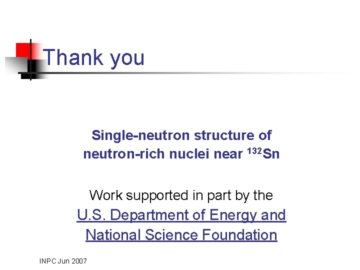 Thank you Single-neutron structure of neutron-rich nuclei near 132 Sn Work supported in part