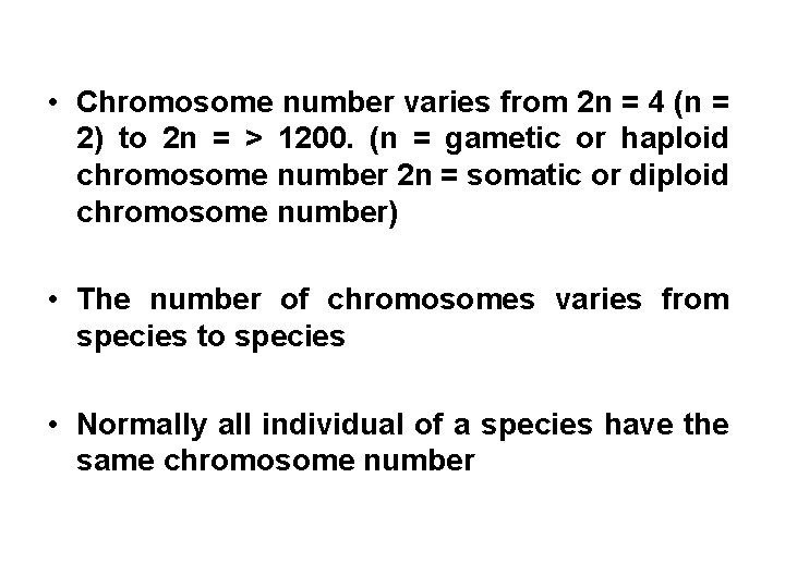  • Chromosome number varies from 2 n = 4 (n = 2) to