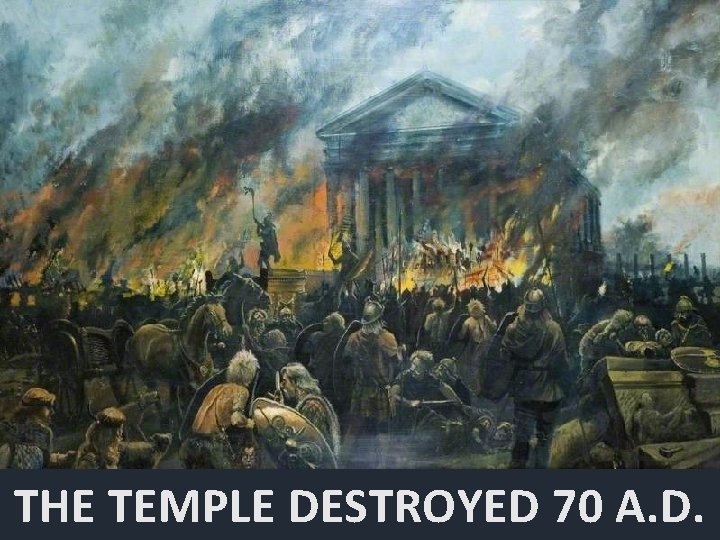 THE TEMPLE DESTROYED 70 A. D. 