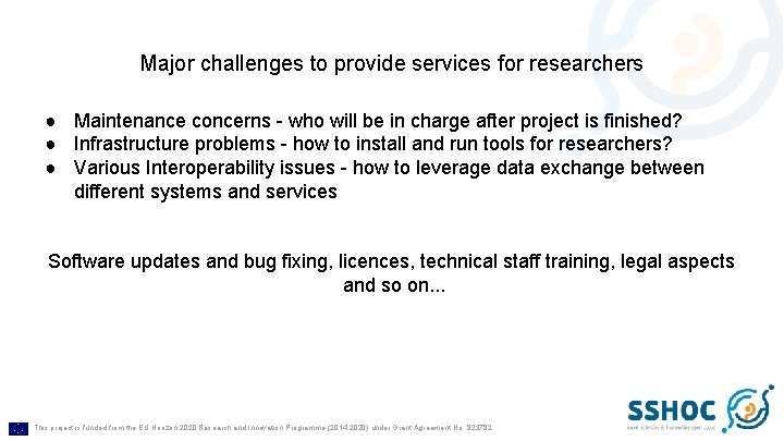 Major challenges to provide services for researchers ● Maintenance concerns - who will be