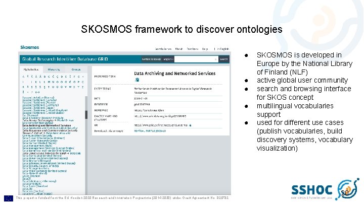 SKOSMOS framework to discover ontologies ● ● ● This project is funded from the