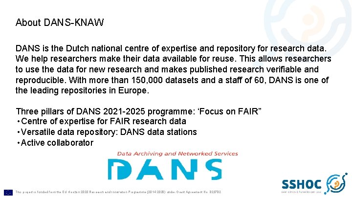 About DANS-KNAW DANS is the Dutch national centre of expertise and repository for research