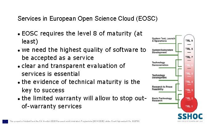 Services in European Open Science Cloud (EOSC) EOSC requires the level 8 of maturity