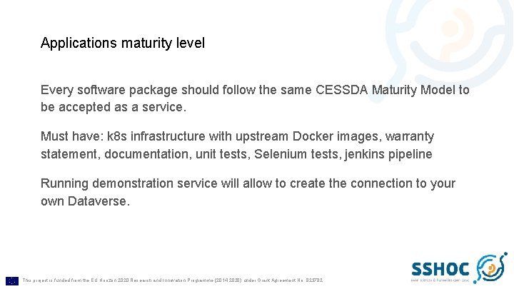 Applications maturity level Every software package should follow the same CESSDA Maturity Model to