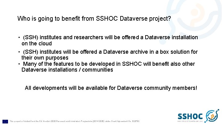 Who is going to benefit from SSHOC Dataverse project? • (SSH) institutes and researchers