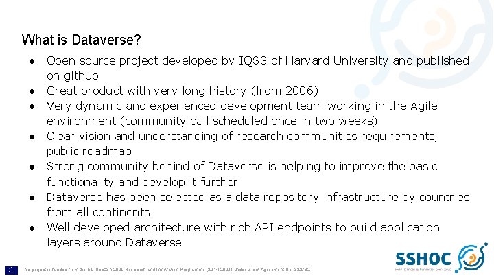 What is Dataverse? ● ● ● ● Open source project developed by IQSS of