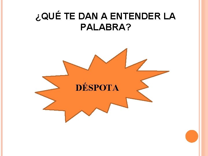 ¿QUÉ TE DAN A ENTENDER LA PALABRA? DÉSPOTA 