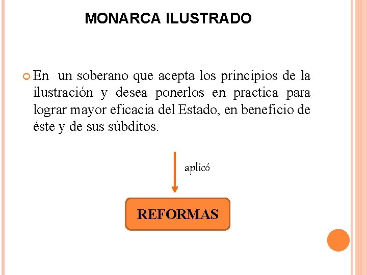 MONARCA ILUSTRADO En un soberano que acepta los principios de la ilustración y desea