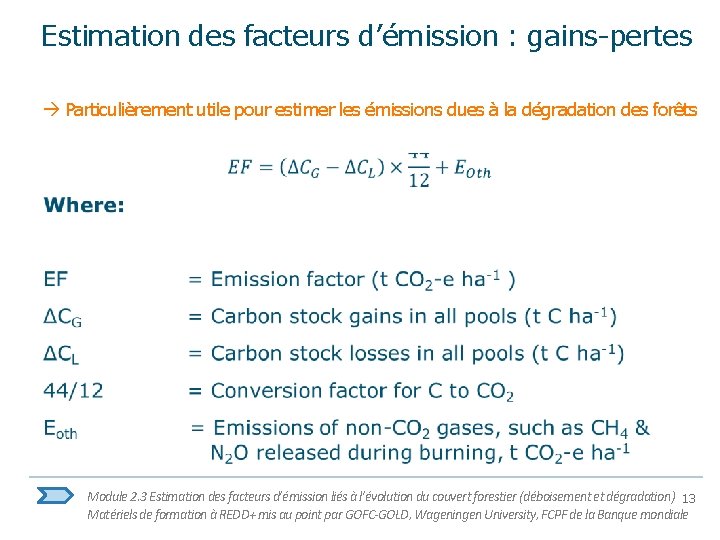 Estimation des facteurs d’émission : gains-pertes Particulièrement utile pour estimer les émissions dues à