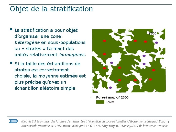 Objet de la stratification § La stratification a pour objet d’organiser une zone hétérogène