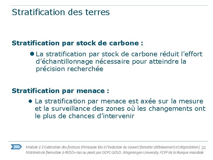 Stratification des terres Stratification par stock de carbone : ● La stratification par stock