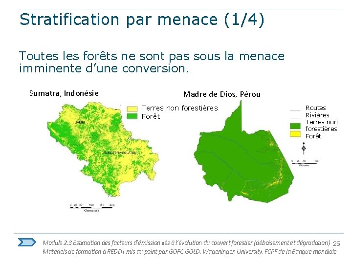 Stratification par menace (1/4) Toutes les forêts ne sont pas sous la menace imminente