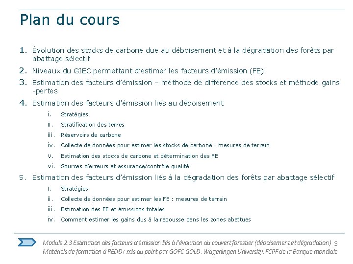 Plan du cours 1. Évolution des stocks de carbone due au déboisement et à