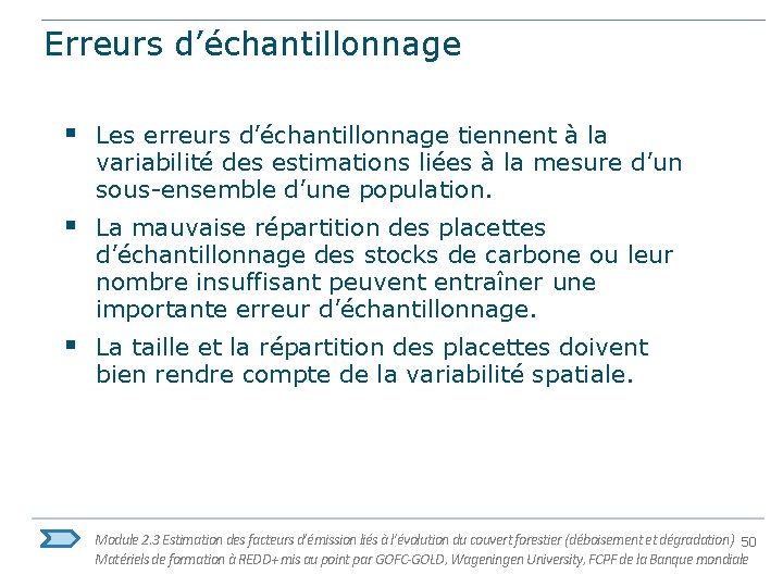 Erreurs d’échantillonnage § Les erreurs d’échantillonnage tiennent à la variabilité des estimations liées à