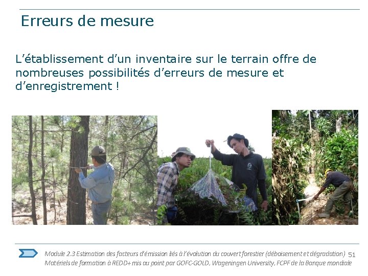 Erreurs de mesure L’établissement d’un inventaire sur le terrain offre de nombreuses possibilités d’erreurs