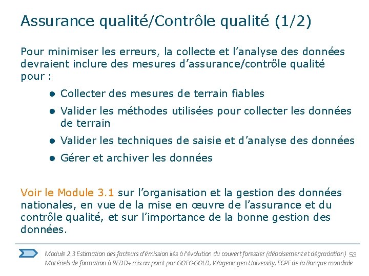 Assurance qualité/Contrôle qualité (1/2) Pour minimiser les erreurs, la collecte et l’analyse des données