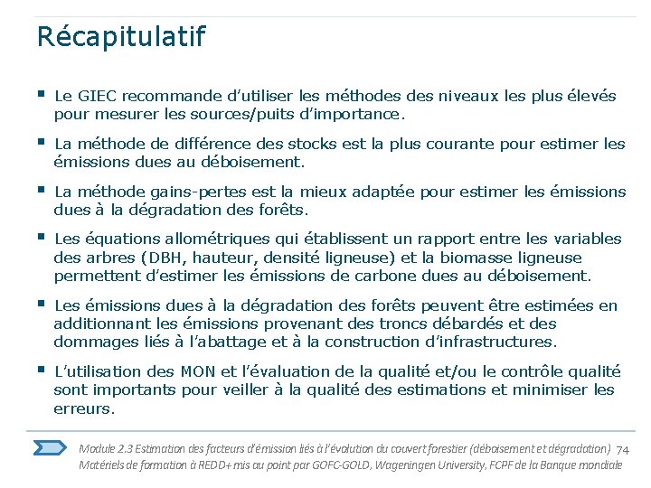 Récapitulatif § Le GIEC recommande d’utiliser les méthodes niveaux les plus élevés pour mesurer