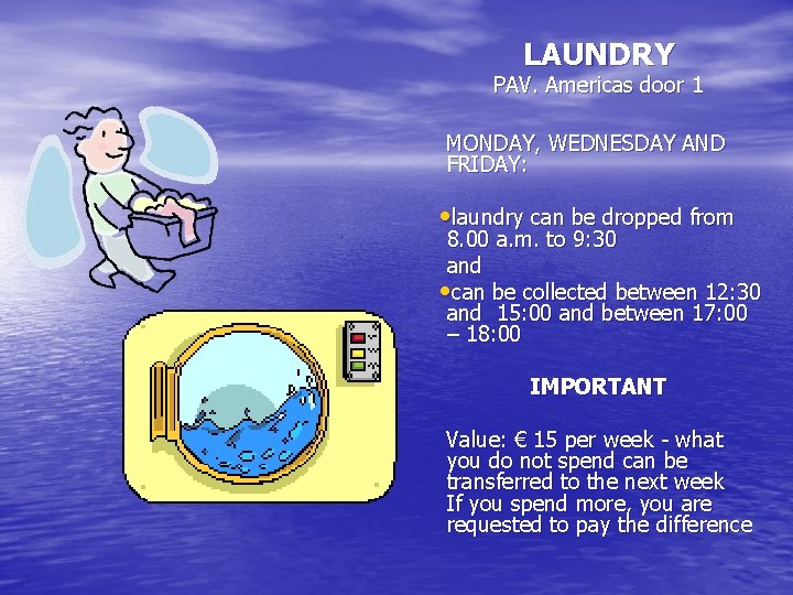 LAUNDRY PAV. Americas door 1 MONDAY, WEDNESDAY AND FRIDAY: • laundry can be dropped