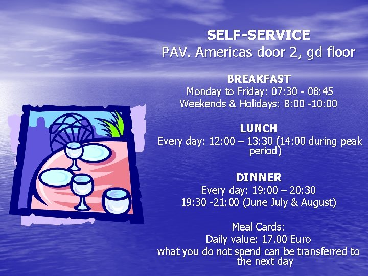 SELF-SERVICE PAV. Americas door 2, gd floor BREAKFAST Monday to Friday: 07: 30 -