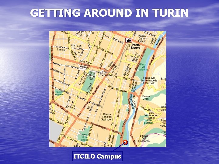 GETTING AROUND IN TURIN ITCILO Campus 