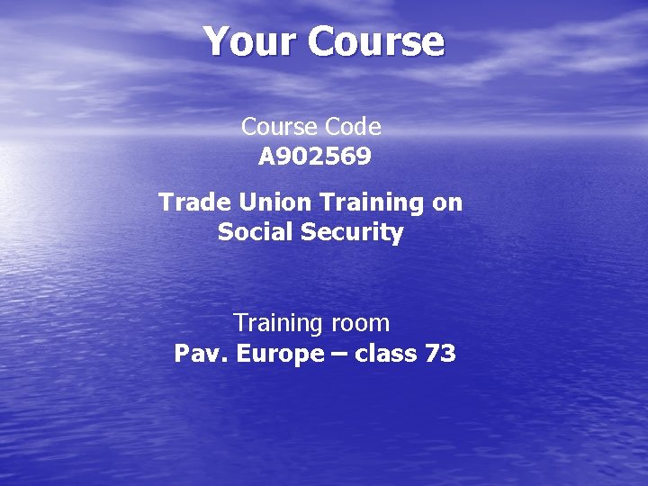 Your Course Code A 902569 Trade Union Training on Social Security Training room Pav.