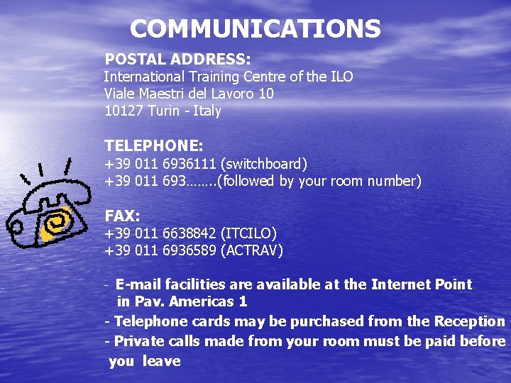 COMMUNICATIONS POSTAL ADDRESS: International Training Centre of the ILO Viale Maestri del Lavoro 10