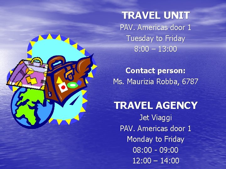 TRAVEL UNIT PAV. Americas door 1 Tuesday to Friday 8: 00 – 13: 00