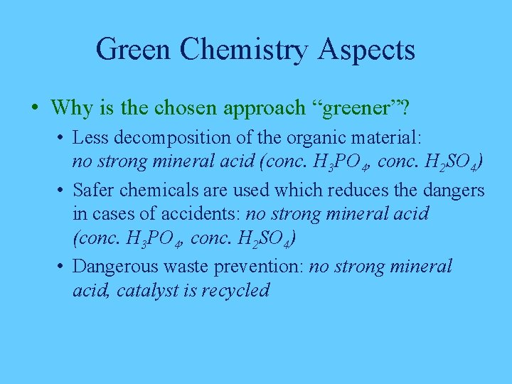 Green Chemistry Aspects • Why is the chosen approach “greener”? • Less decomposition of Green Chemistry Aspects • Why is the chosen approach “greener”? • Less decomposition of