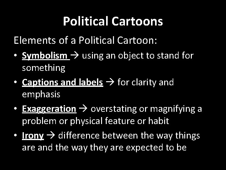 Political Cartoons Elements of a Political Cartoon: • Symbolism using an object to stand