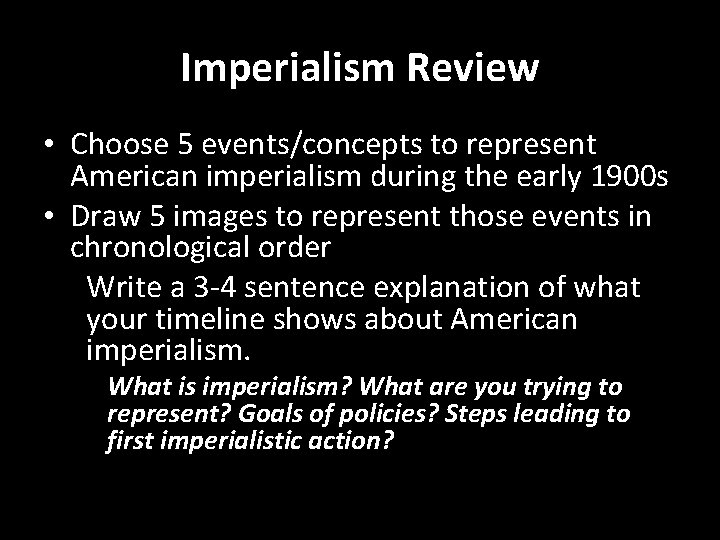 Imperialism Review • Choose 5 events/concepts to represent American imperialism during the early 1900