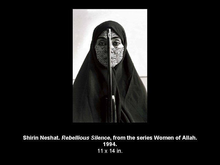 Shirin Neshat. Rebellious Silence, from the series Women of Allah. 1994. 11 x 14