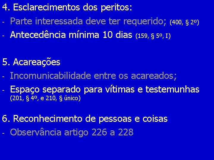 4. Esclarecimentos dos peritos: - Parte interessada deve ter requerido; (400, § 2º) -