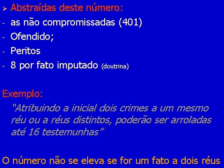 Ø - Abstraídas deste número: as não compromissadas (401) Ofendido; Peritos 8 por fato