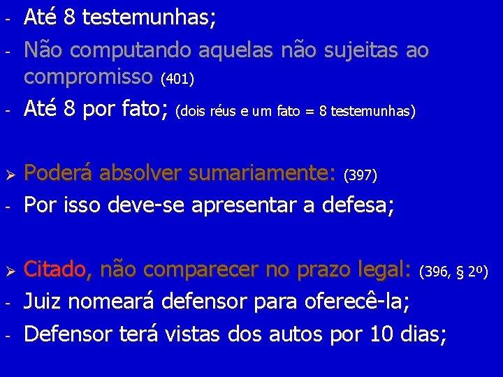 - - Ø - Até 8 testemunhas; Não computando aquelas não sujeitas ao compromisso