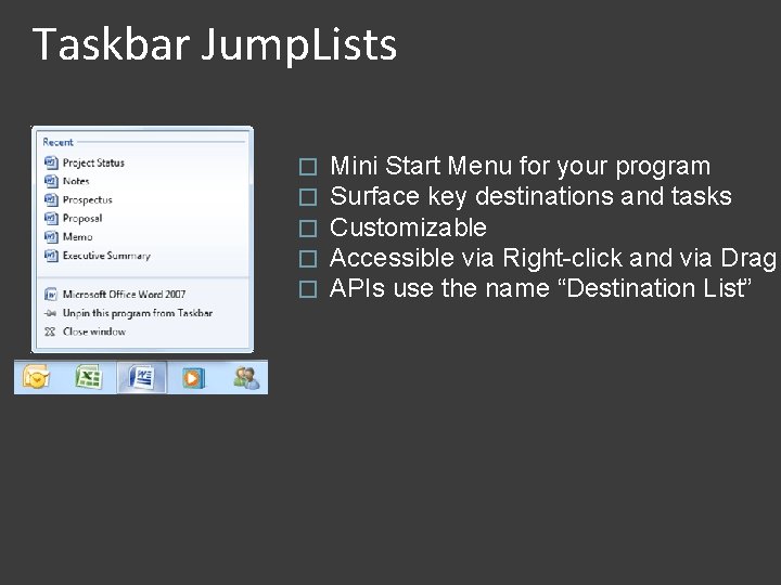 Taskbar Jump. Lists � � � Mini Start Menu for your program Surface key