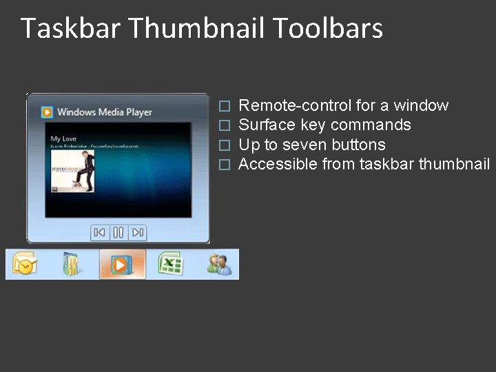 Taskbar Thumbnail Toolbars � � Remote-control for a window Surface key commands Up to