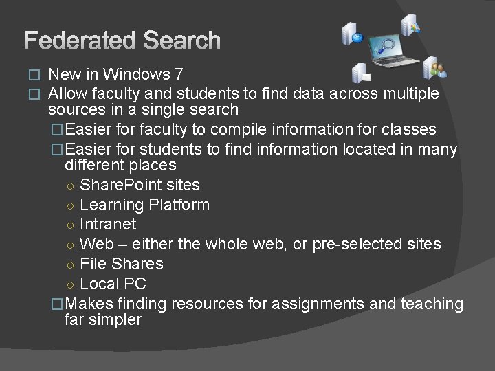 � � New in Windows 7 Allow faculty and students to find data across