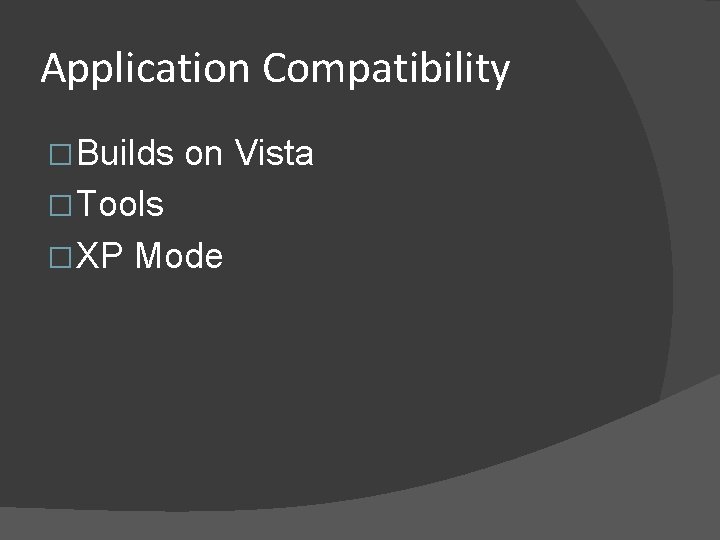 Application Compatibility � Builds on Vista � Tools � XP Mode 