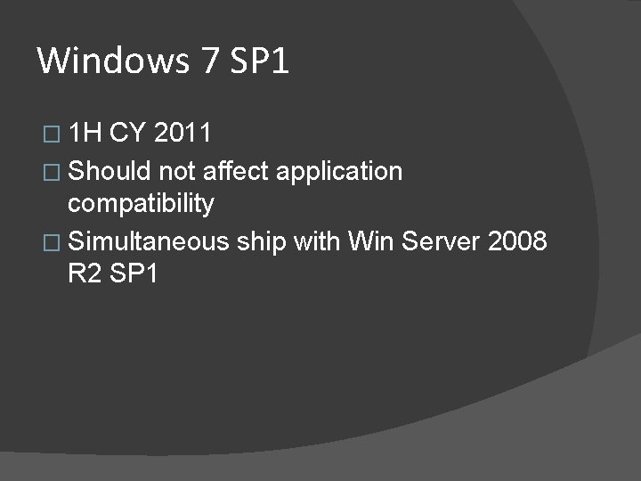 Windows 7 SP 1 � 1 H CY 2011 � Should not affect application