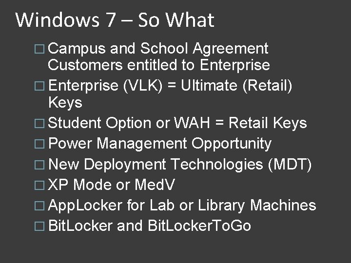 Windows 7 – So What � Campus and School Agreement Customers entitled to Enterprise