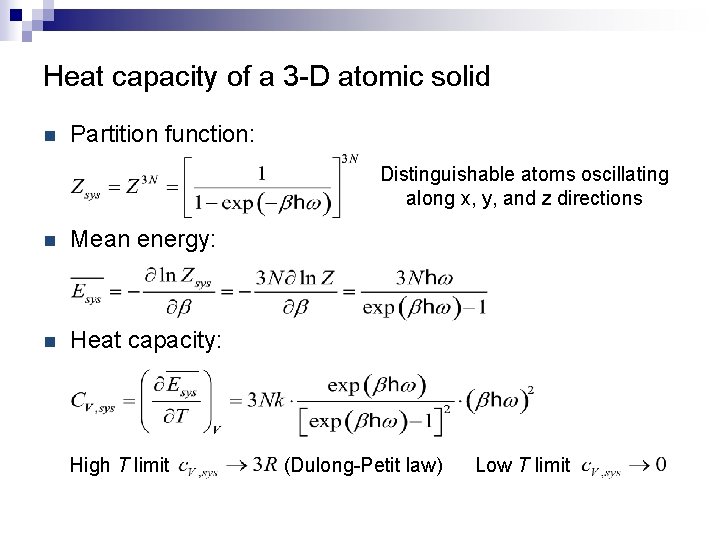 Heat capacity of a 3 -D atomic solid n Partition function: Distinguishable atoms oscillating
