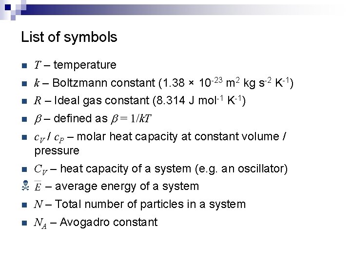 List of symbols n T – temperature n k – Boltzmann constant (1. 38