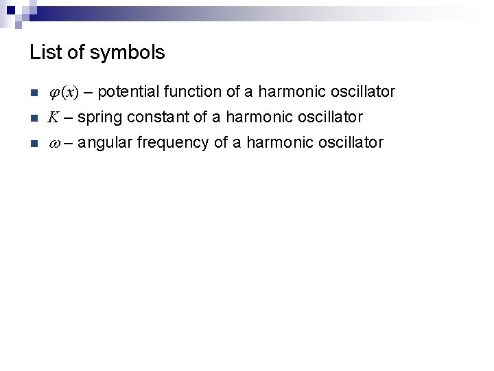 List of symbols n j (x) – potential function of a harmonic oscillator n