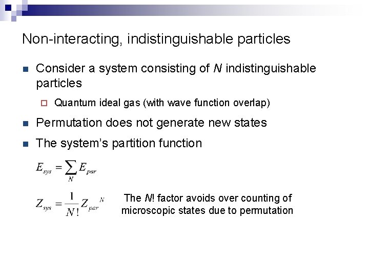 Non-interacting, indistinguishable particles n Consider a system consisting of N indistinguishable particles ¨ Quantum