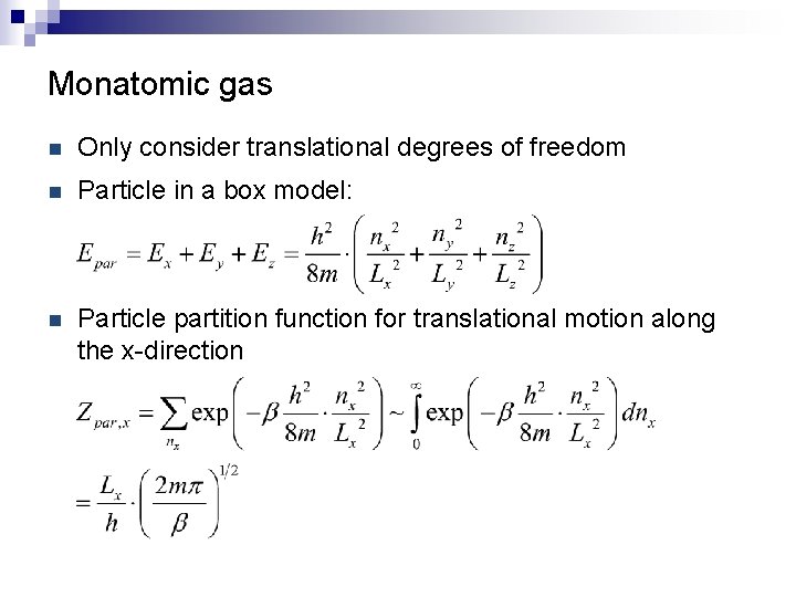 Monatomic gas n Only consider translational degrees of freedom n Particle in a box