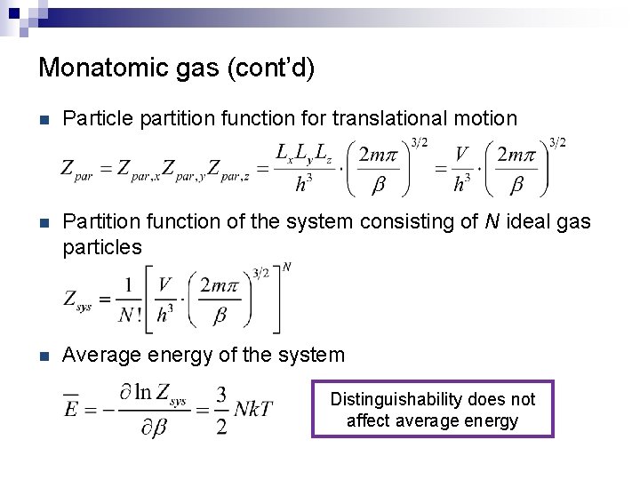Monatomic gas (cont’d) n Particle partition function for translational motion n Partition function of
